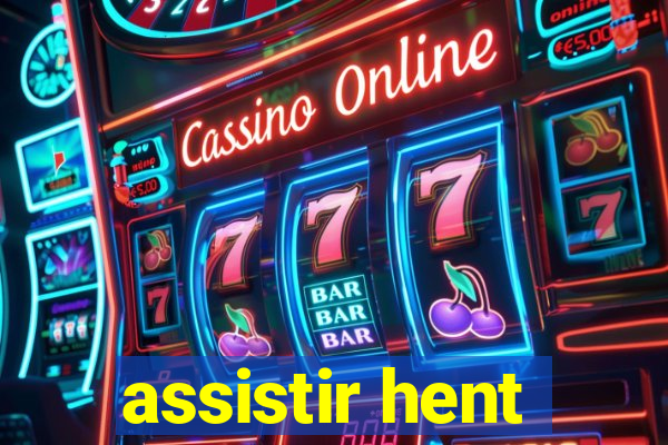 assistir hent